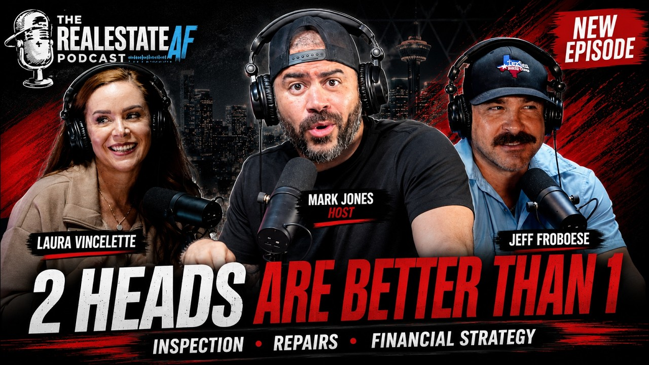 RealEstateAF Podcast: 2 Heads Are Better Than 1. Laura Vincelette, host Mark Jones, and Jeff Froboese. Inspection, repairs, financial strategy.